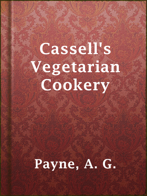 Title details for Cassell's Vegetarian Cookery by A. G. Payne - Available